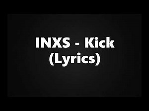 INXS - Kick (Lyrics HQ)