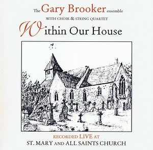 The Gary Brooker Ensemble With Choir And String Quartet - Within Our House