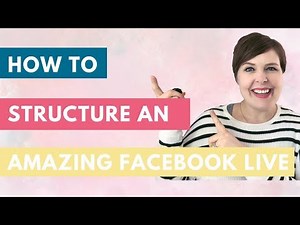 How to structure an amazing Facebook Live