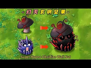 PvZ-Fusion-Plant Mod - Super Hypno Obsidian Wall Nut- 植物大战僵尸融合版-幻灭玄钢坚果：魅惑与爆炸，征服所有僵尸