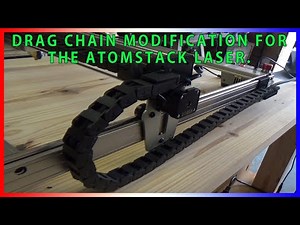Drag Chain Modification for the Atomstack Laser Engravers.