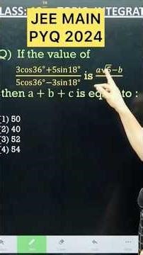 Q) If the value of 3 cos 36°+5 sin 18° / 5 cos 36°-3 sin 18° is a√5-b, where a, b, c