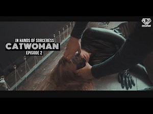 Catwoman (Ann H version):'In the hands of sorceress' Ep2 (Superheroine in danger & peril & unmasked)