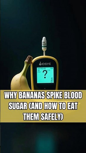Why Bananas Spike Blood Sugar (and How to Eat Them Safely)