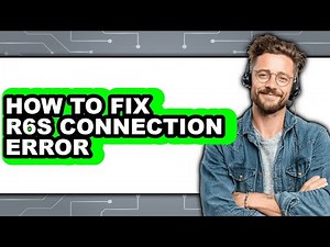 How to Fix R6s Connection Error - Step by Step