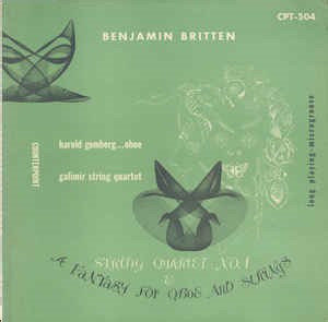 Benjamin Britten - Harold Gomberg, The Galimir Quartet - String Quartet No. 1 & A Fantasy For Oboes And Strings
