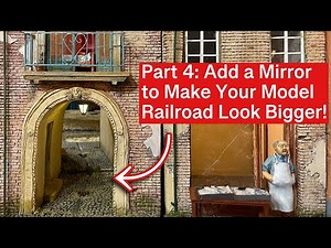Part 4: Building a Model Railroad from Foam. Adding a Mirror to Make Layout Look Bigger