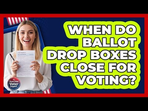When Do Ballot Drop Boxes Close for Voting?