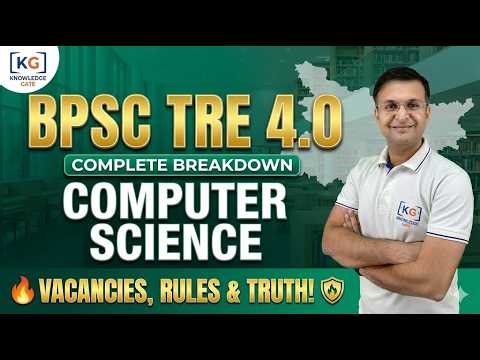 🚨 BPSC TRE 4.0 Complete Breakdown: Vacancies, Rules & Truth for Computer Science! 🔥