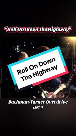 Bachman-Turner Overdrive: Roll On Down The Highway