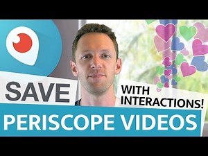 How To Save Periscope Videos With All Interactions (Hearts and Comments) For YouTube