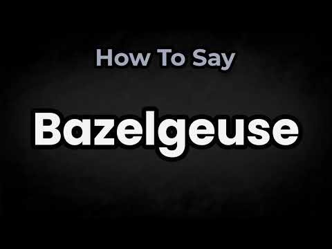 How To Pronounce Bazelgeuse? (CORRECTLY) Meaning & Pronunciation