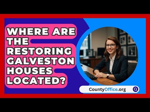 Where Are The Restoring Galveston Houses Located? - CountyOffice.org