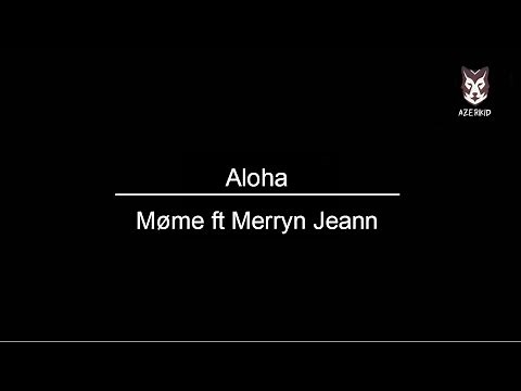 Aloha - Møme ft. Merryn Jeann Lyrics