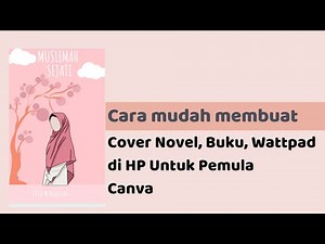 CARA MUDAH MEMBUAT COVER NOVEL , BUKU, WATTPAD DI HP| Untuk Pemula | CANVA