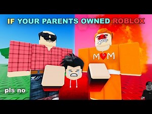 If Your Parents Owned ROBLOX