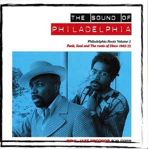 Various - The Sound Of Philadelphia (Philadelphia Roots Volume 2 Funk, Soul And The Roots Of Disco 1965-73)