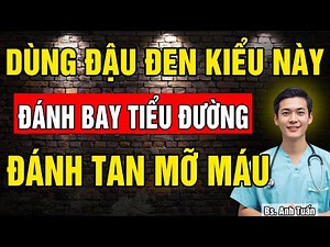5 Cách dùng Đậu Đen đánh bay bệnh Tiểu đường và làm Tan mỡ máu, Cải thiện Insulin