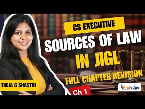 CS Executive | JIGL | Sources of Law | Full Chapter Revision | ICSI Exam