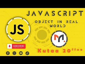 Object in Real World | JavaScript - Afaan Oromoo | Kutaa 20ffaa