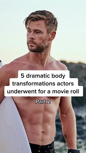 Celebrity Body Transformation: Actors' Dramatic Movie Role Changes