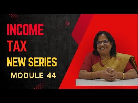 New Income Tax Series Module 44: Computation of Income from House Property: Part 2