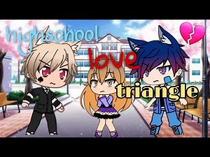 Highschool Love Triangle |GLMM| Gacha life mini movie|