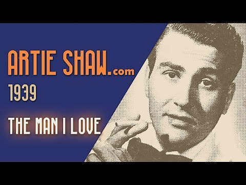 Artie Shaw - The Man I Love