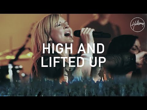 High And Lifted Up - Hillsong Worship