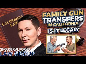 Transferring a Gun to a Family Member in California - Legal Process Explained by Gun Rights Attorney