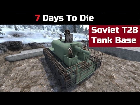Soviet T-28 Tank Base Build! - [7 Days To Die] The Immovable Bastion And Base Decoration
