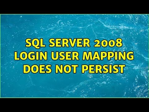 SQL Server 2008 Login user mapping does not persist (2 Solutions!!)
