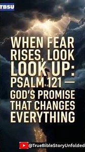 When Fear Rises, Look Up — Psalm 121 | God’s Promise That Changes Everything
