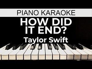 How Did It End? - Taylor Swift - Piano Karaoke Instrumental Cover with Lyrics