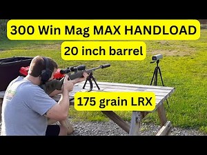 300 Win Mag MAX HANDLOAD - 175 grain Barnes LRX 20 Inch Barrel