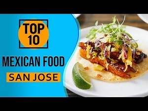 Top 10 Best Mexican Food in San Jose, California