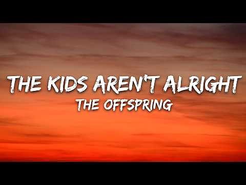 The Offspring - The Kids Aren't Alright (Lyrics)