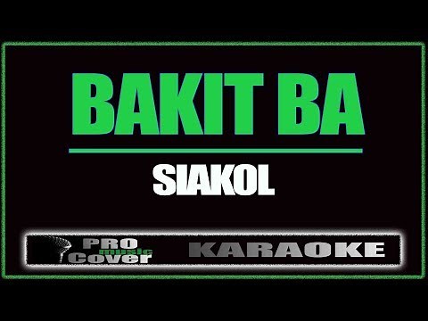 Bakit ba - Siakol (KARAOKE)