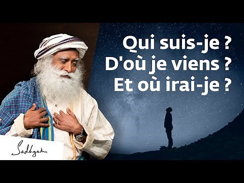 Qui suis-je ? D'où je viens ? Et où irai-je ?