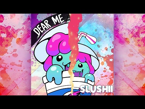 Slushii - Dear Me