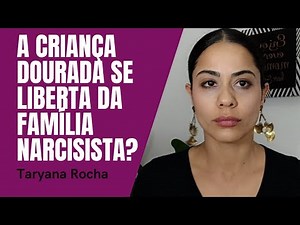 Crianças Douradas Se Libertam Da Família Narcisista?