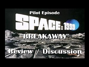 Space: 1999 | Episode One: "Breakaway" | Review/Discussion