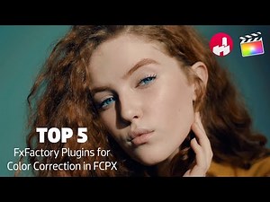 Top 5 Best Color Correction Plugins for Final Cut Pro - FxFactory Effects FCPX