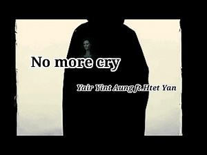 Yair Yint Aung ft.Htet Yan - No more cry (Lyric Video) #yairyintaung #htetyan #nmc #healyourheart