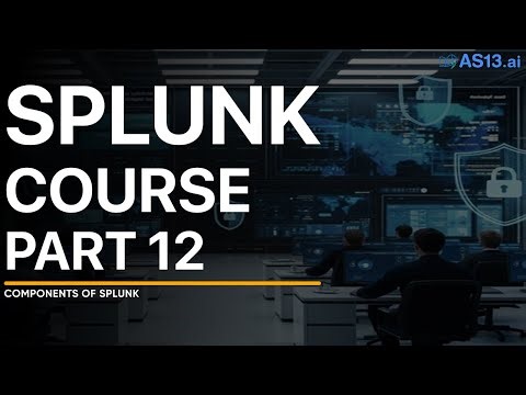 Components of Splunk | Splunk Course Part 12