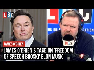 James O'Brien's take on 'freedom of speech broski' Elon Musk | LBC