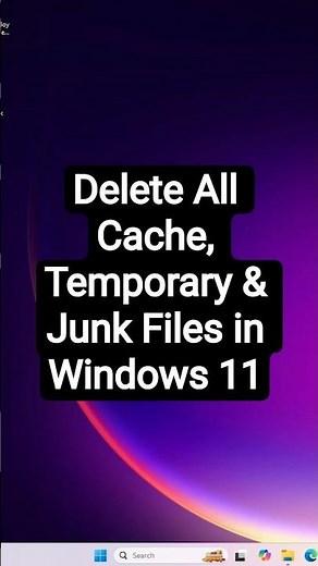 Delete All Cache, Temporary & Junk Files in Windows 11 - Boost Windows 11 Speed