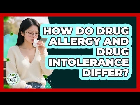 How Do Drug Allergy And Drug Intolerance Differ? - Allergy Relief Guide