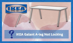 7 Fixes For IKEA Galant A-leg Not Locking - IKEA Product Reviews