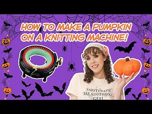 🎃 Easy Halloween Pumpkin on a Knitting Machine | Beginner Addi Express & Sentro 48 Tutorial🎃